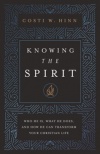 Knowing the Spirit: Who He Is, What He Does, and How He Can Transform Your Christian Life